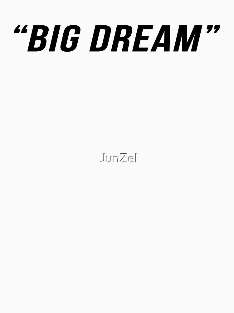 Big Dream by JunZel