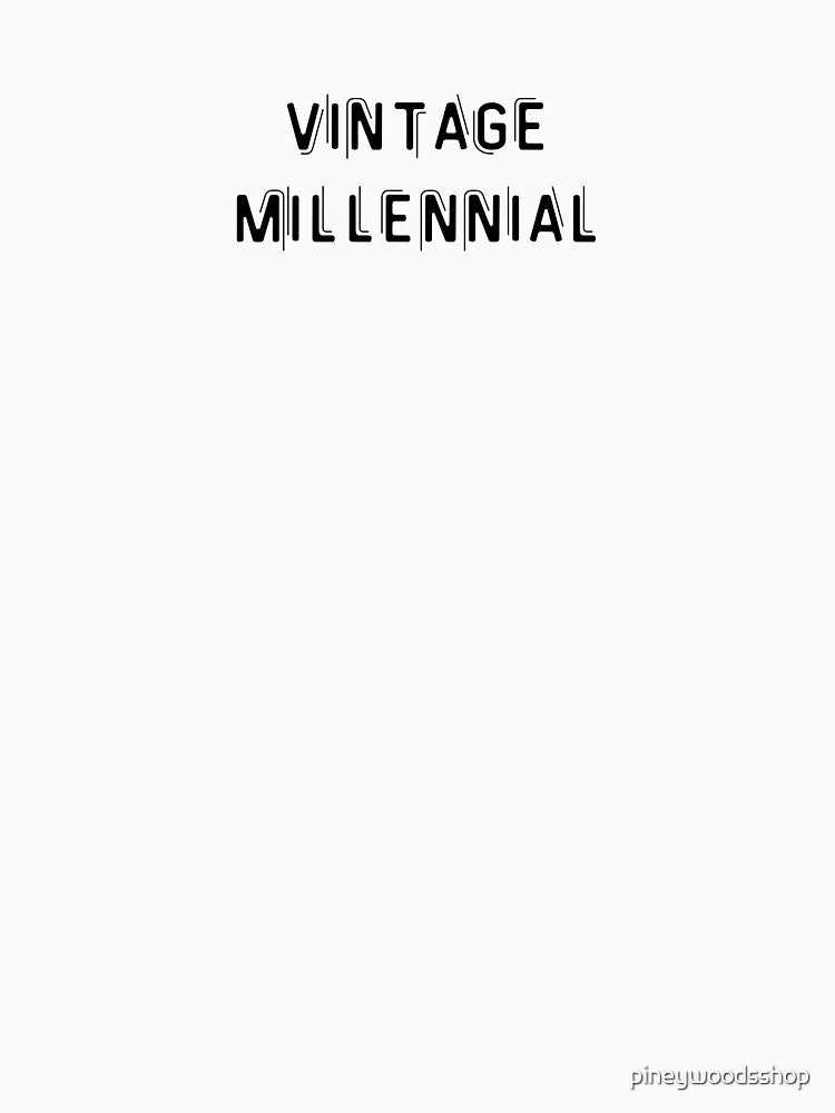 Vintage Millennial by pineywoodsshop