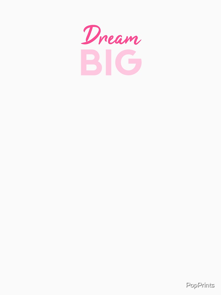 Dream Big Pink & Pink by PopPrints