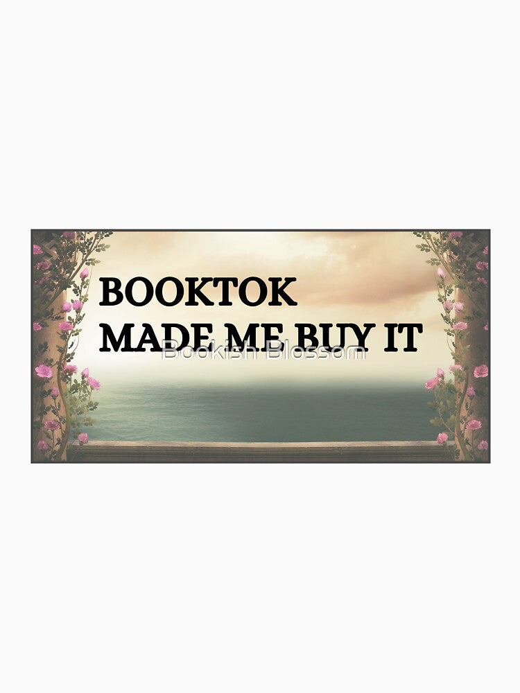 BookTok Made Me Buy It by Bookish Blossom