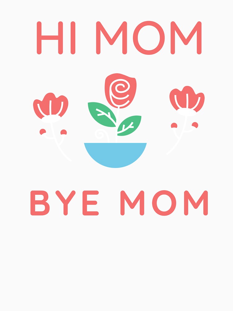 Hi Mom Bye Mom Girl by Thetruemo
