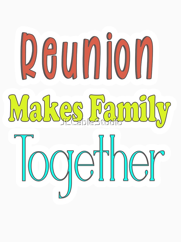 Reunion Makes Family Together by JLCableStudio