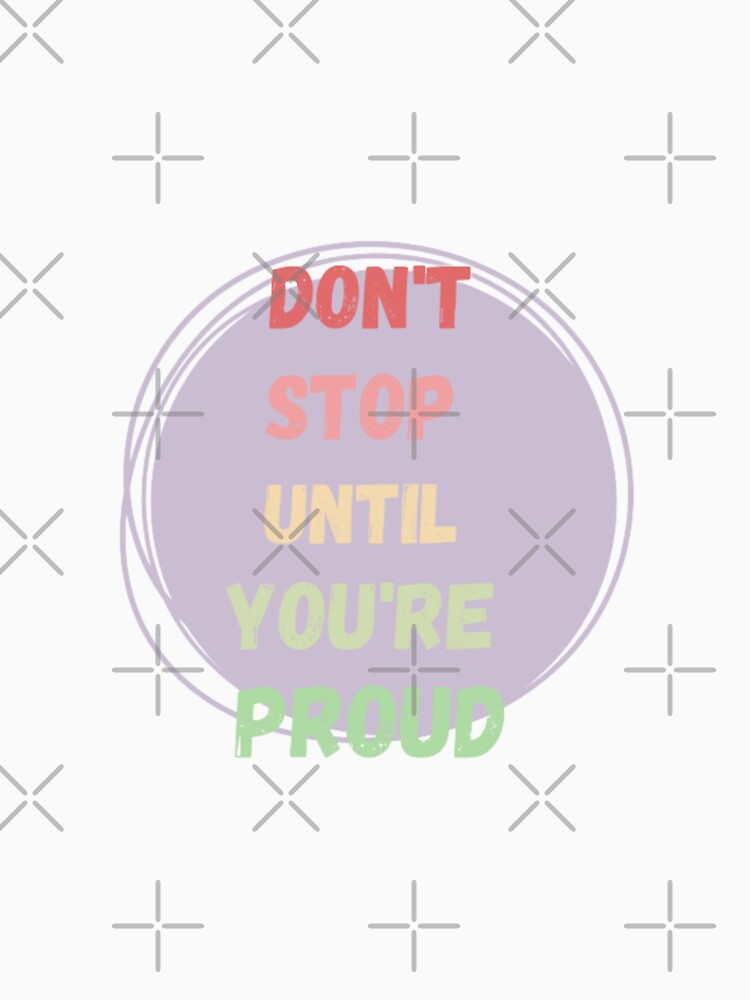 Dont stopuntil you are proud,  inspirational life quote ( color palette, color palate by Sanaura