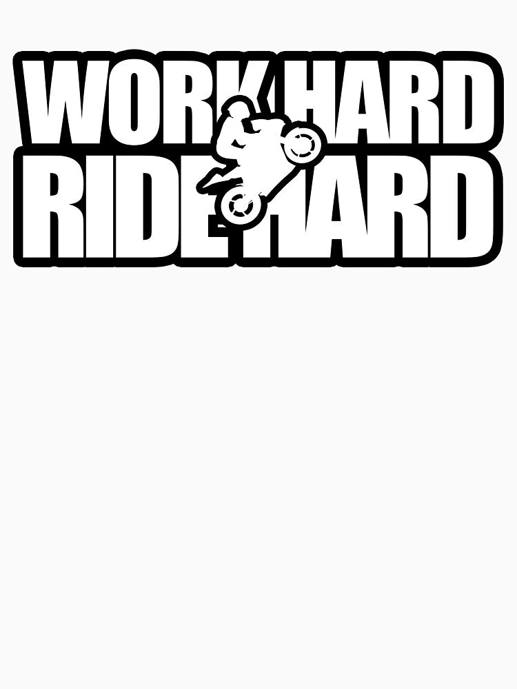Work Hard Ride Hard Biker Motorcycle by berryferro