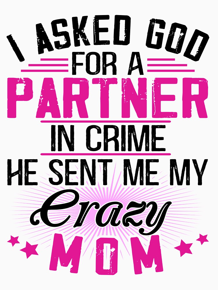 Copy of I asked God for a Partner in crime - He sent me my crazy mom by Vanthuandesign