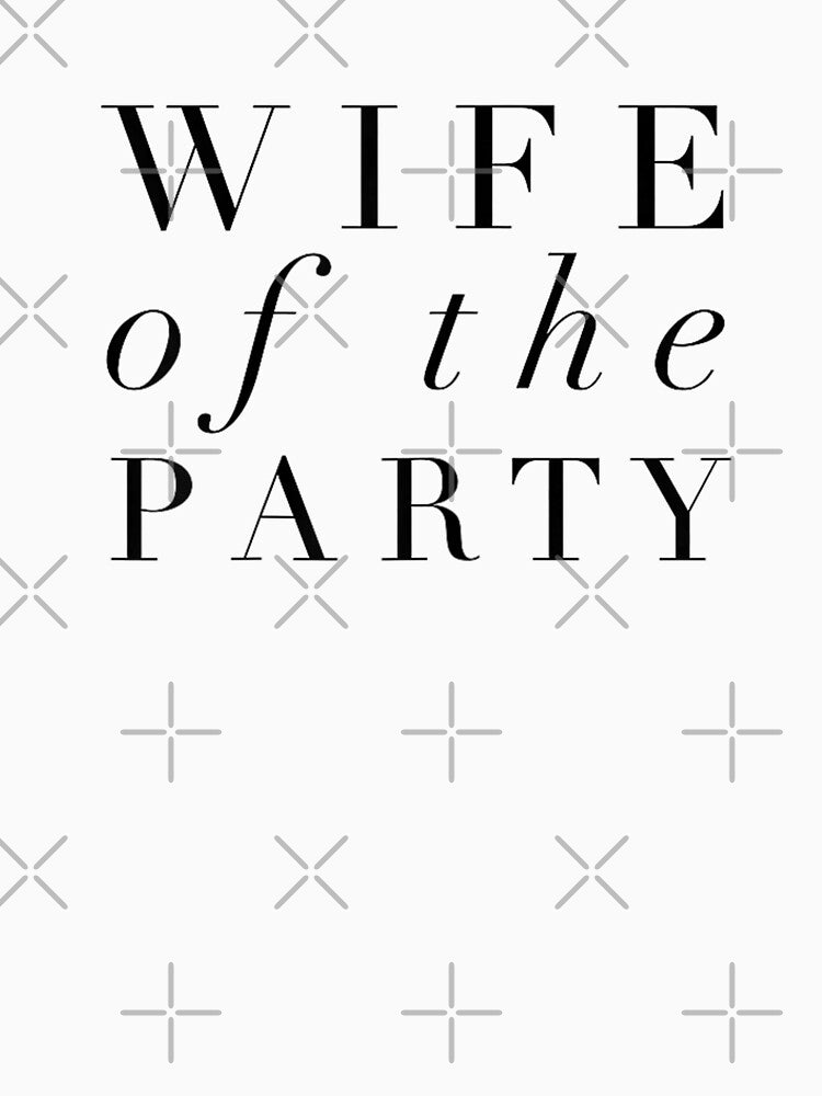 Bridal Party Wife of The Party Bride by goombi-creative