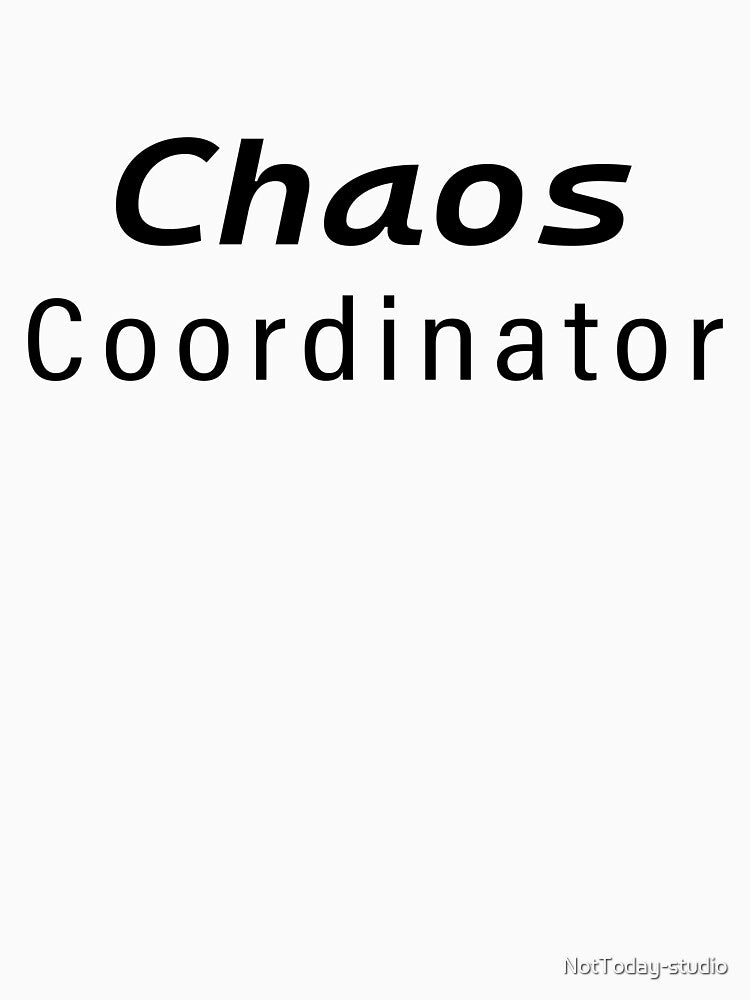 Chaos Coordinator (white ed.) by NotToday-studio