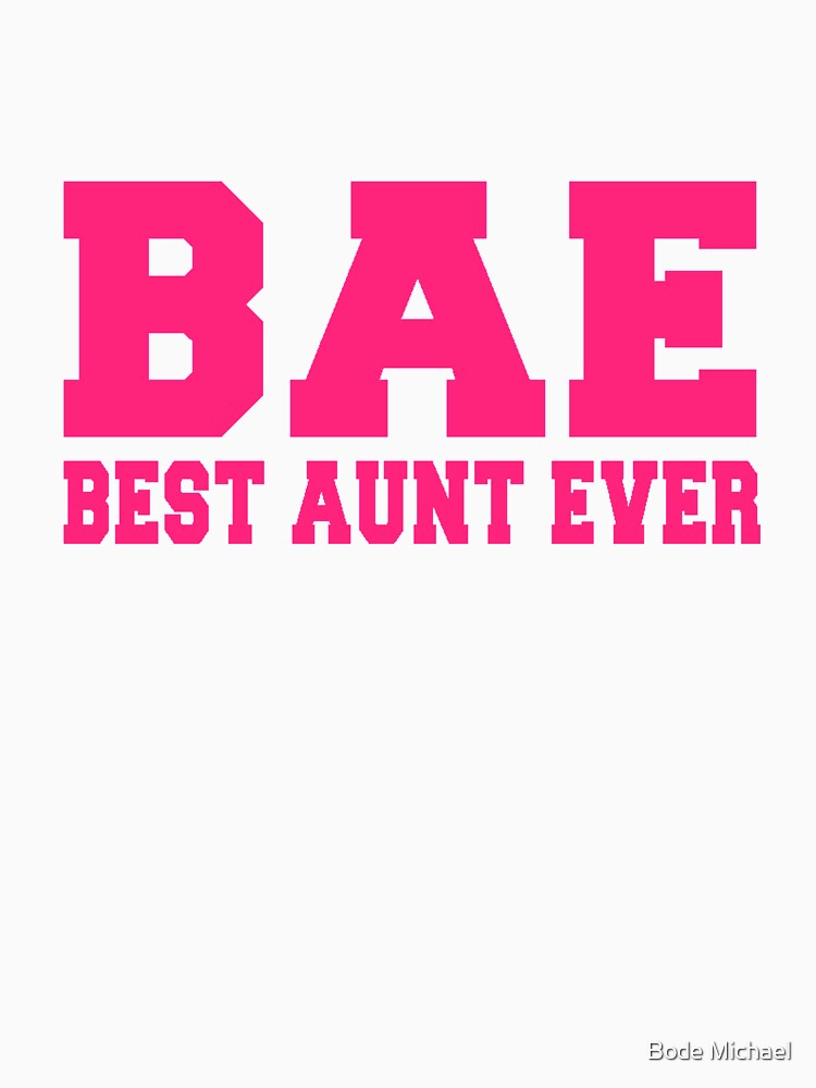 BAE Best Aunt Ever by Bode Michael