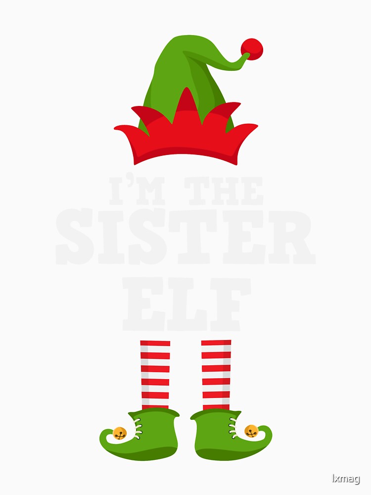 I'm the Sister Elf Cute Nice Family Matching Group Xmas Costume TShirt by lxmag