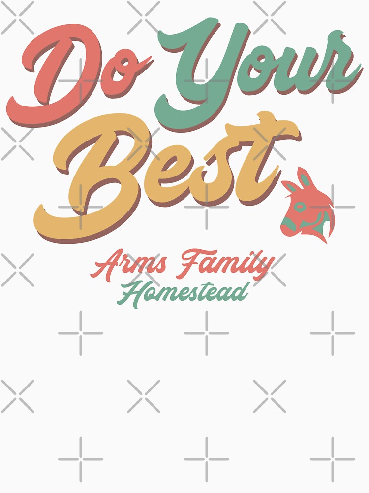 Arms Family Merch Arms Family Homestead Do Your Best by SamibShop