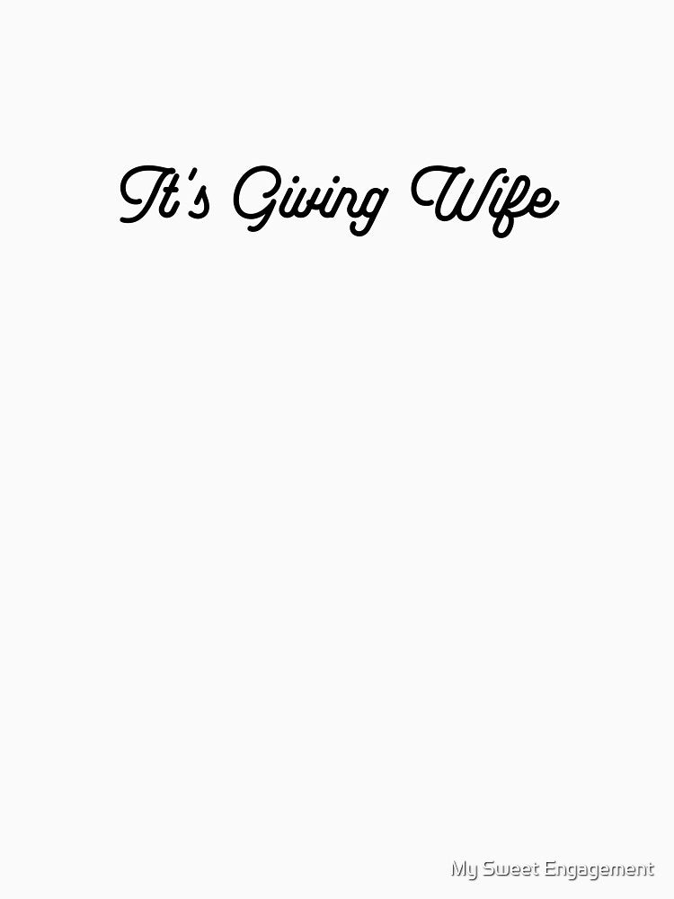 It's Giving Wife - in Black Script Font for Engaged, Soon to be Wife, Newlywed by My Sweet Engagement
