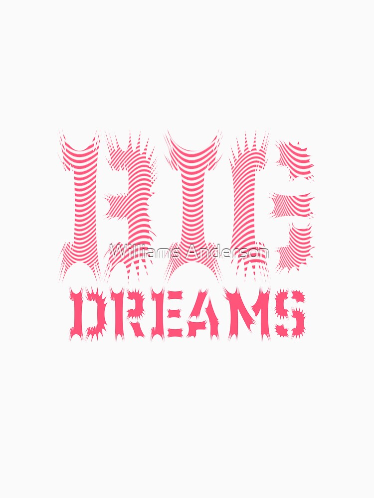 Big Dreams Good Gift by Williams Anderson