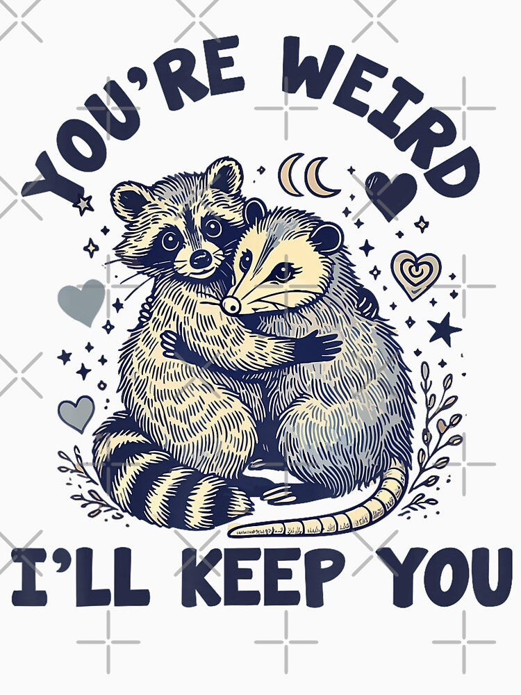 You're Weird I'll Keep You Raccoon Possum Valentine Days by FantasyFablesC