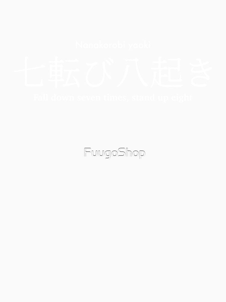 Fall down seven times, stand up eight Japanese proverb White txt by FuugoShop