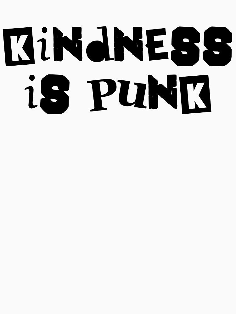 Kindness Is Punk by NobodysHero
