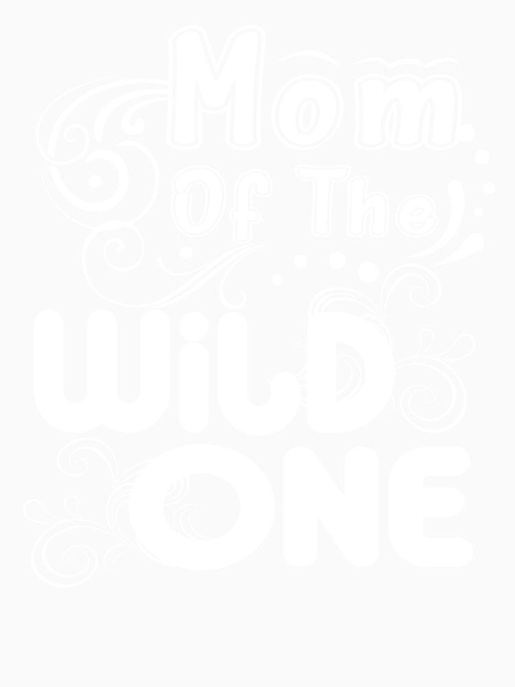 Mom Of The Wild One Funny Mother's Day by UnknownArtistt