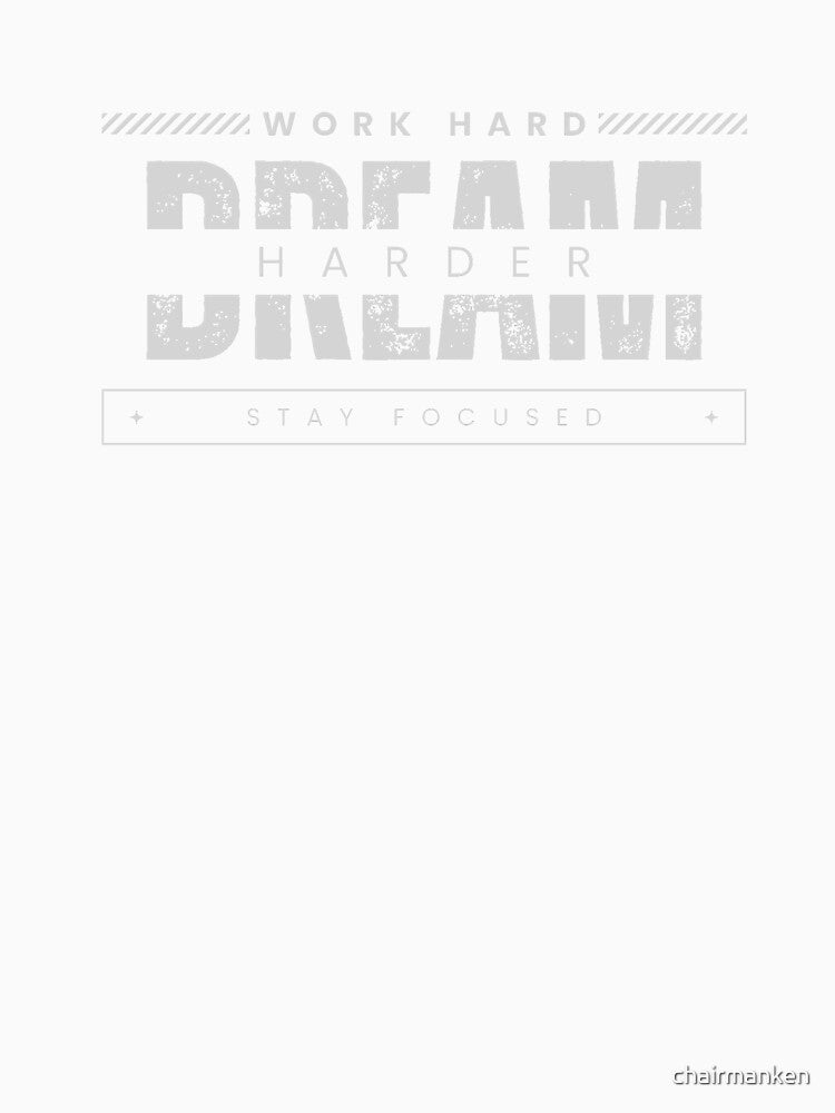 Work Hard Dream Harder by chairmanken