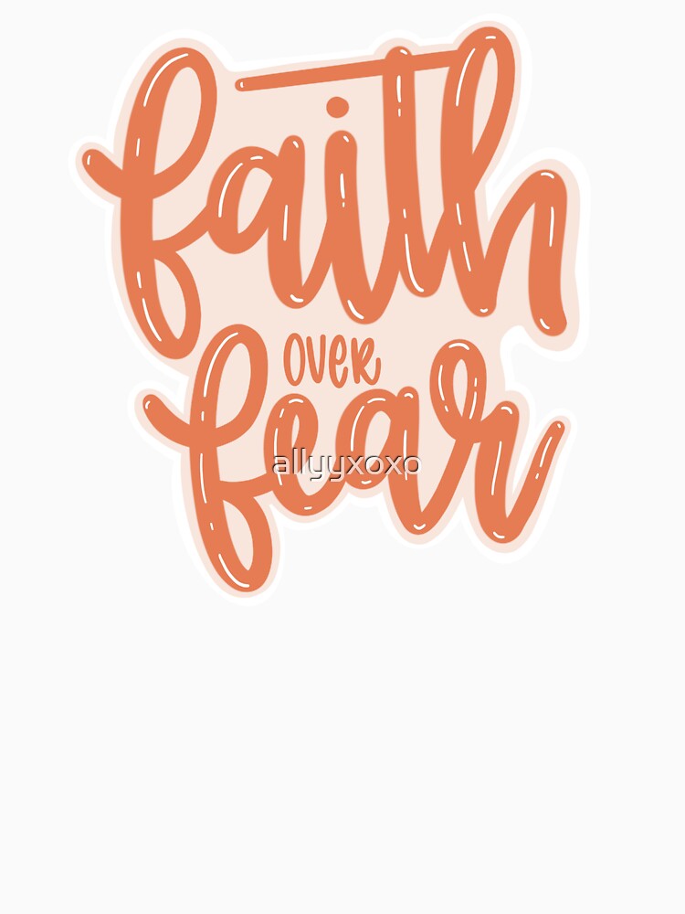 Faith Over Fear by allyyxoxo