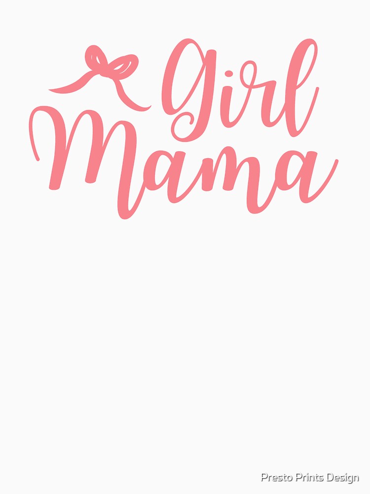 Girl Mama – Girl Mom by Presto Prints Design