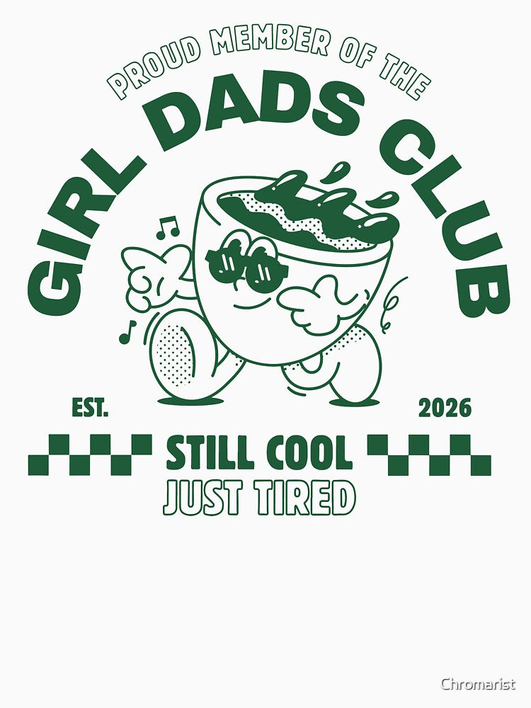Proud Member Of The Girl Dads Club Still Cool Just Tired by Chromarist