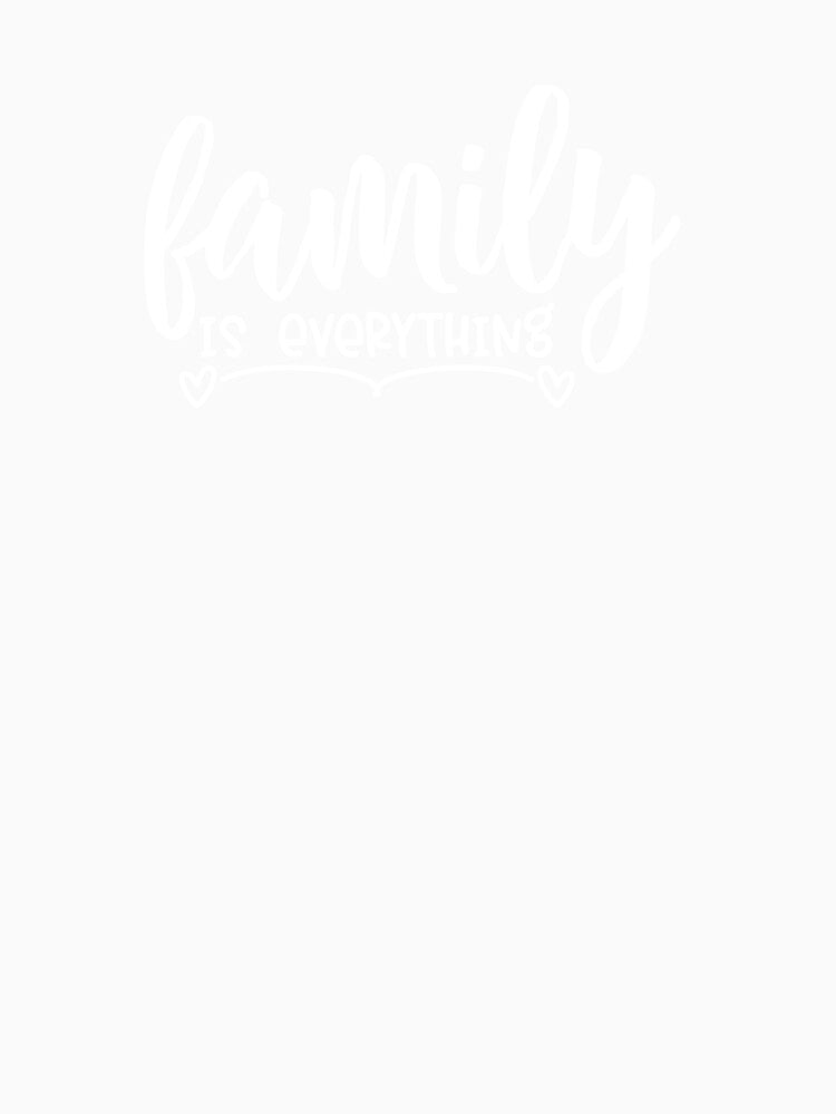 Family is everything t-shirt by NFA-ideas