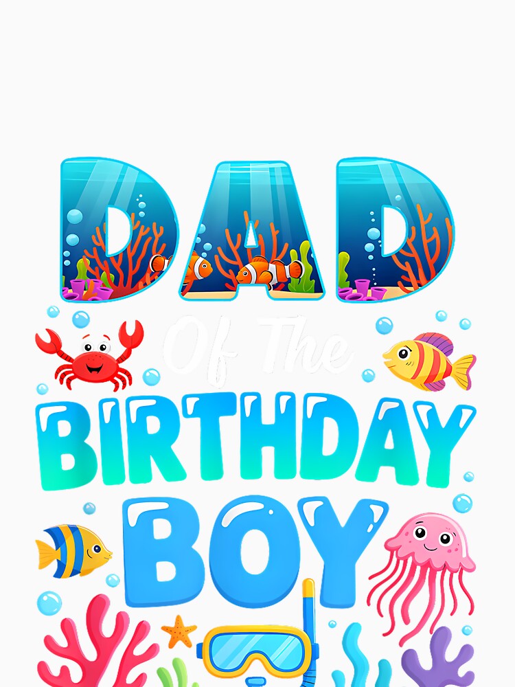 Dad of The Birthday Boy Sea Animals Ocean Aquarium by CriseldaBruning