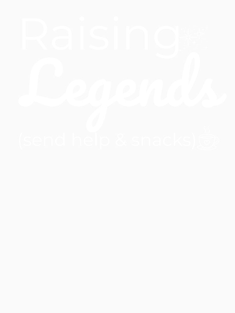 Raising Legends (Send Help & Snacks) – Funny Mom Life Quote Design by lielie99