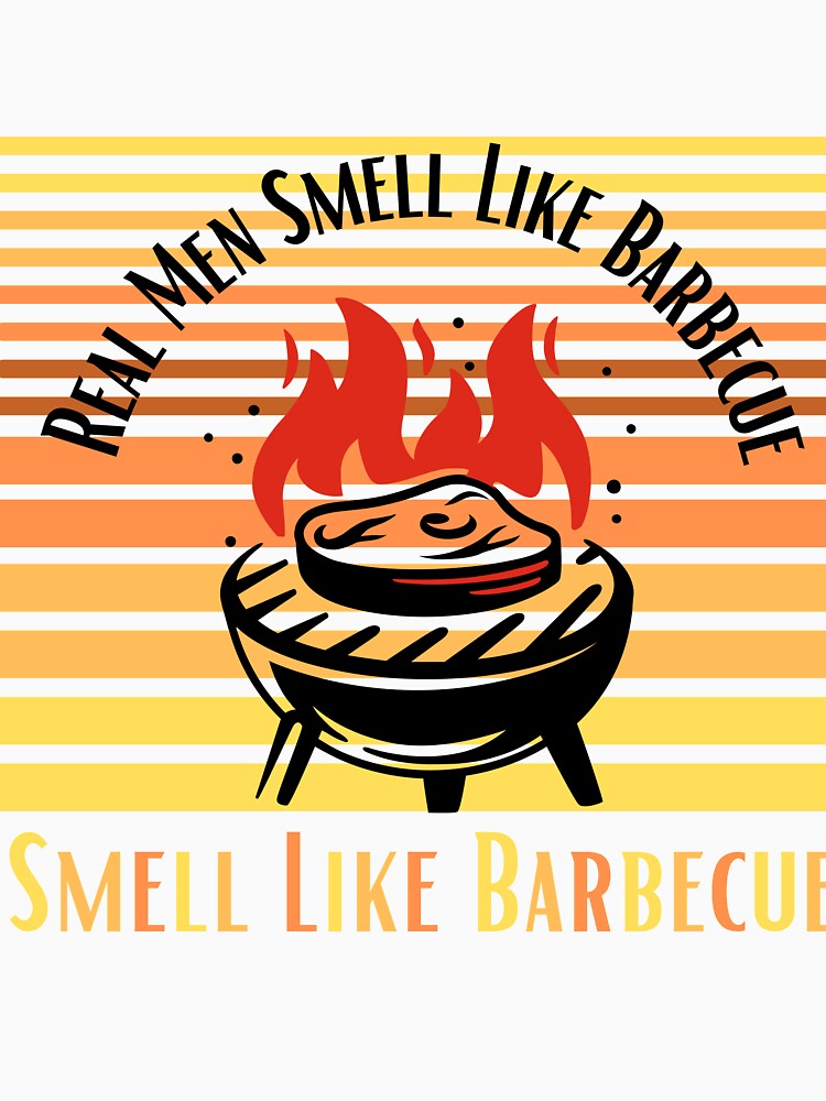 Real Men Smell Like Barbecue by lookperfect
