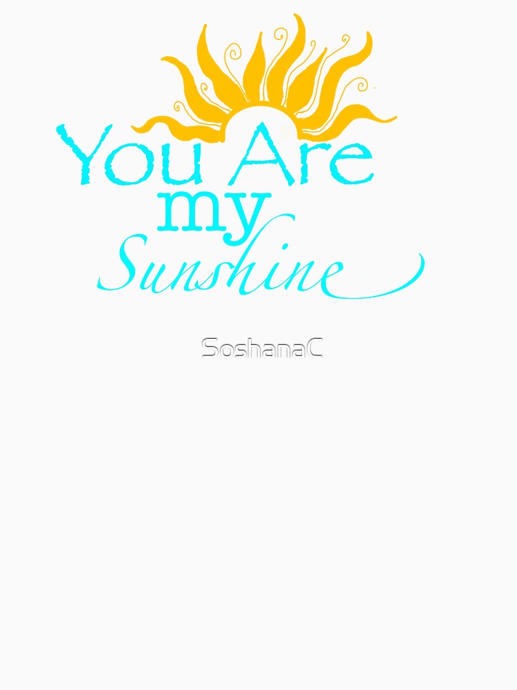 You are my Sunshine by SoshanaC