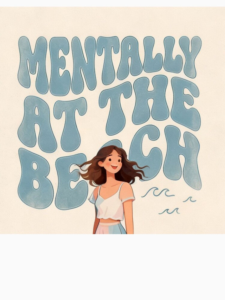 Mentally At The Beach by Love Joy