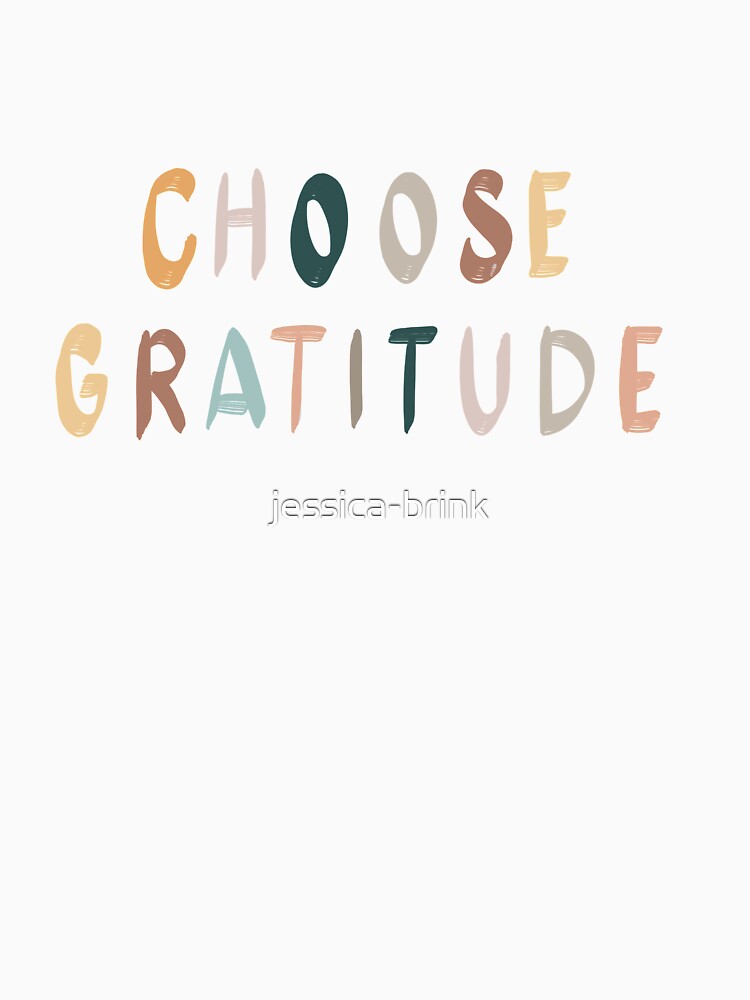 Choose gratitude by jessica-brink