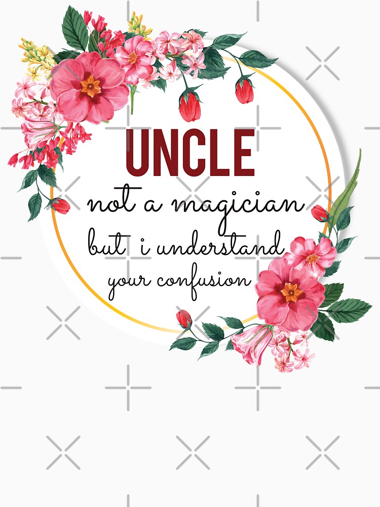 Uncle Not A Magician But I Understand Your Confusion Uncle Quotes Uncle Funny Gift idea Funny Uncle Design by Mmmm3344