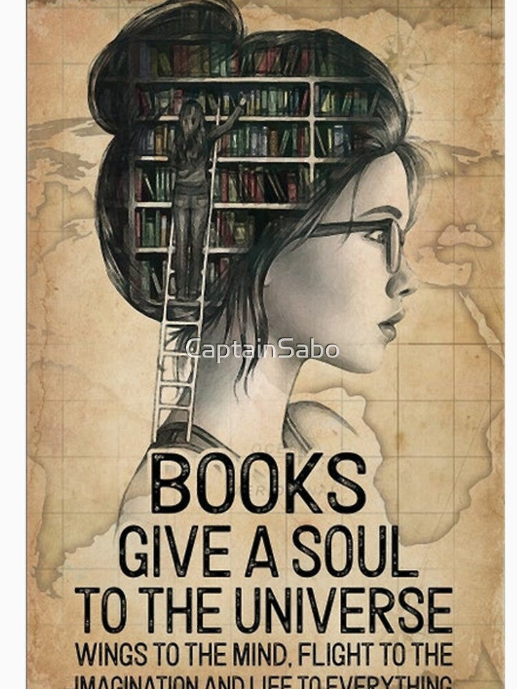 Books Give A Sould To the Universe Wings to the Mind, Flight to the Imagination andLlift to Everything by CaptainSabo
