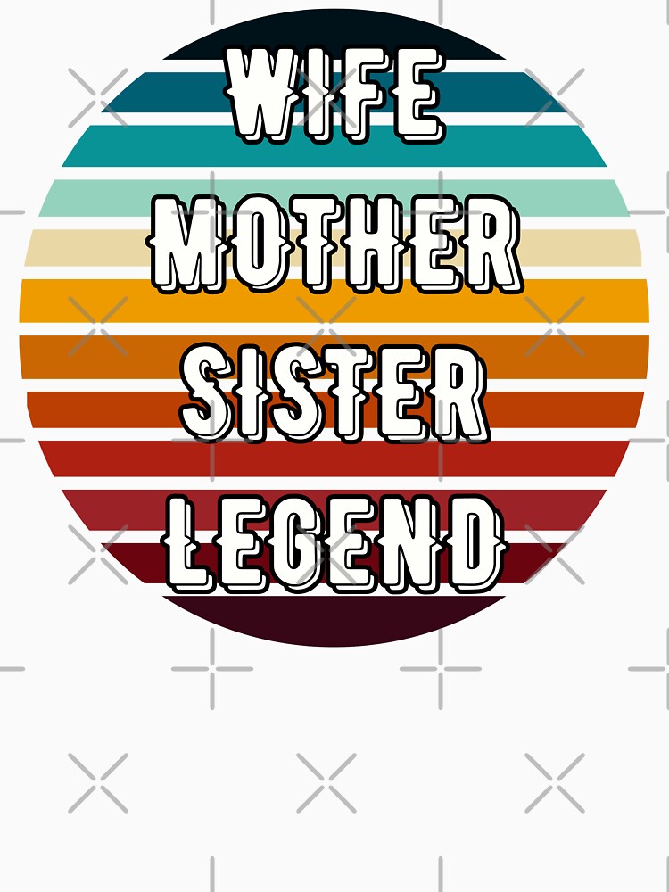 Wife Mother Sister Legend by Kwoss