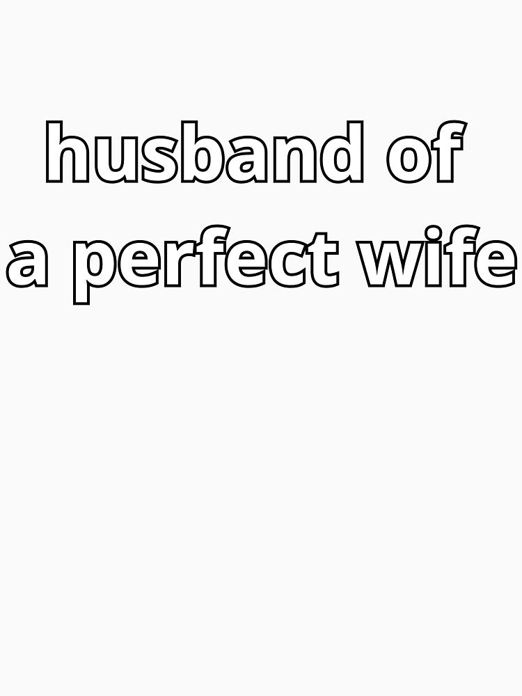 husband of a perfect wife by MudMaster