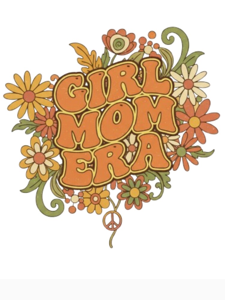 In My Girl Mom Era | Proud Mother of Daughters | Cute Trendy Mom Design by BlossomedGlow