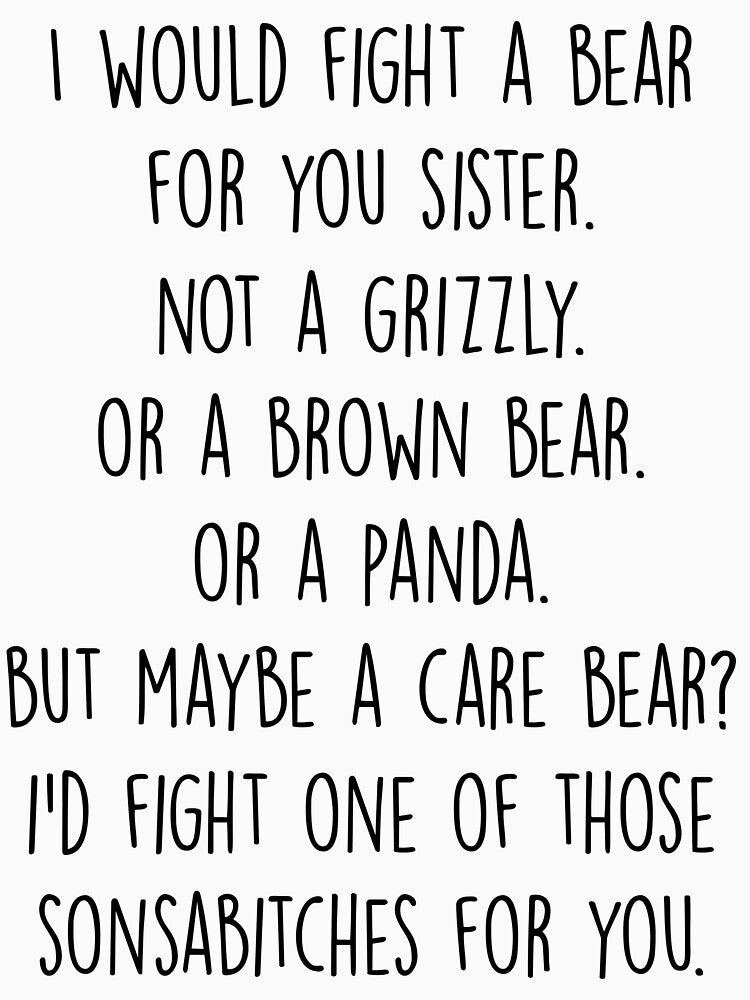 I would fight a bear for you sister by Chapman88