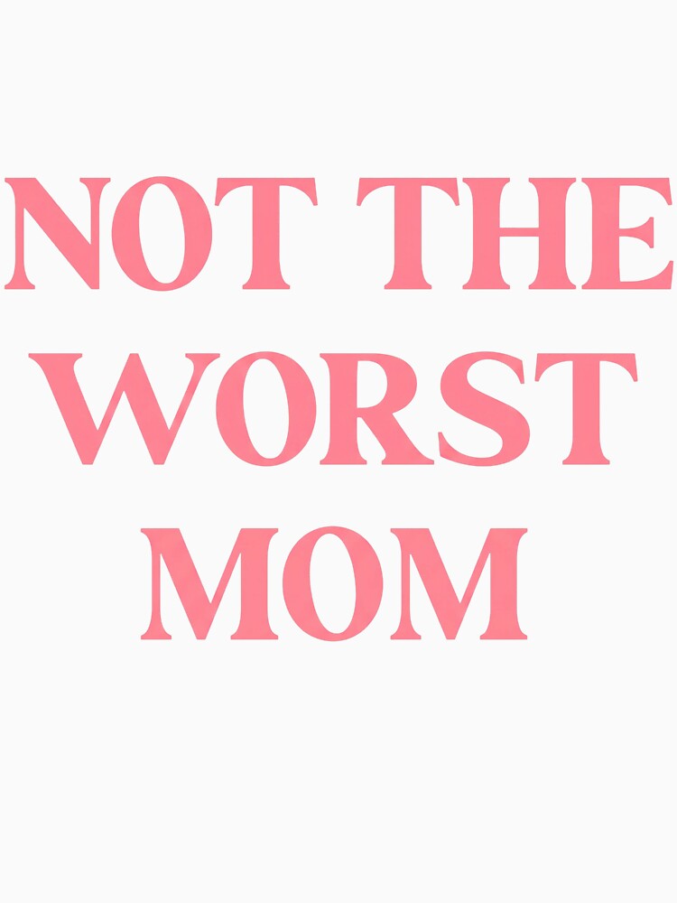 Not-The-Worst-Mom by cozygamerstore