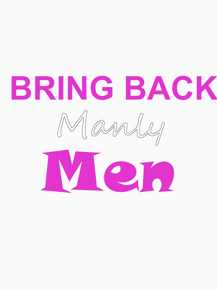Bring Back manly Men by HeavensD00r
