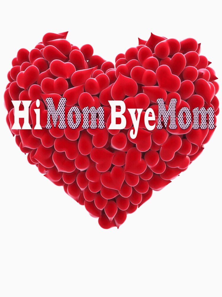 Hi Mom Bye Mom - a Funny Quote,Mom Design,Maman, Moms Birthday by MammClothingg