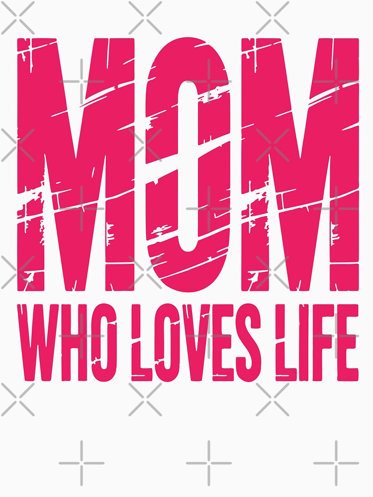 Mom Who Loves Life - Bold Pink Energetic Mom Gift Design by cabana.space