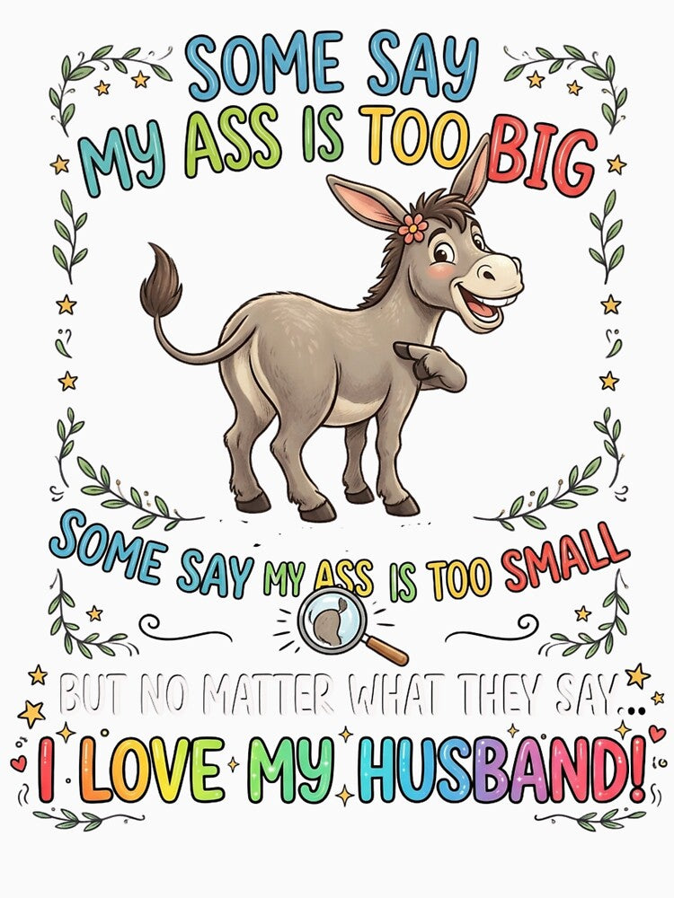 Funny Donkey My Ass Love My Husband Wife Humor by Flirt-Teez