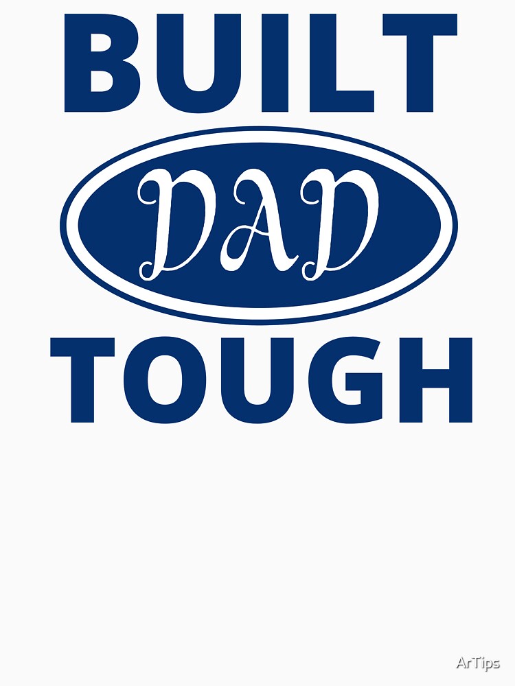 Built dad tough by ArTips