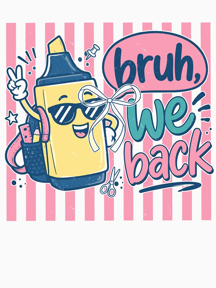 Bruh We Back Highlighter Back to School Kids by KroghDs