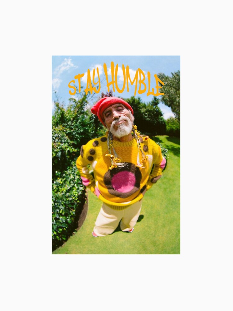 STAY HUMBLE MAN mantra art poster by StreetJunkxemma