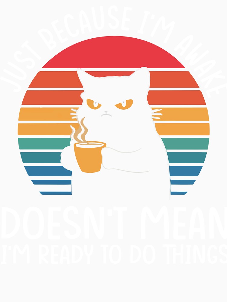 Just Because I'm Awake Doesn't Mean I'm Ready – Funny Lazy Grumpy Black Cat Coffee Art by tcvnguyen