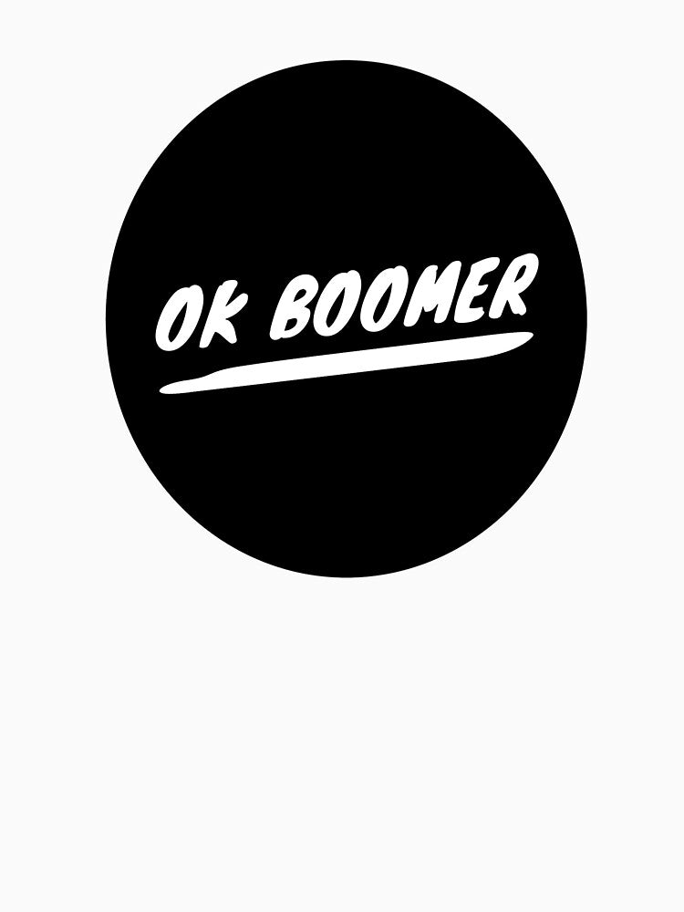 OK Boomer Gift - Funny OK Boomer Shirt, Funny Millennial Gift - Funny Millennial Shirt - Gift For Millennial by Galvanized