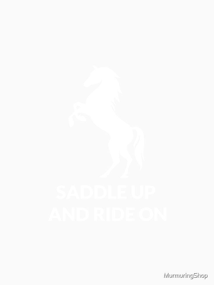 SADDLE UP AND RIDE ON by MurmuringShop