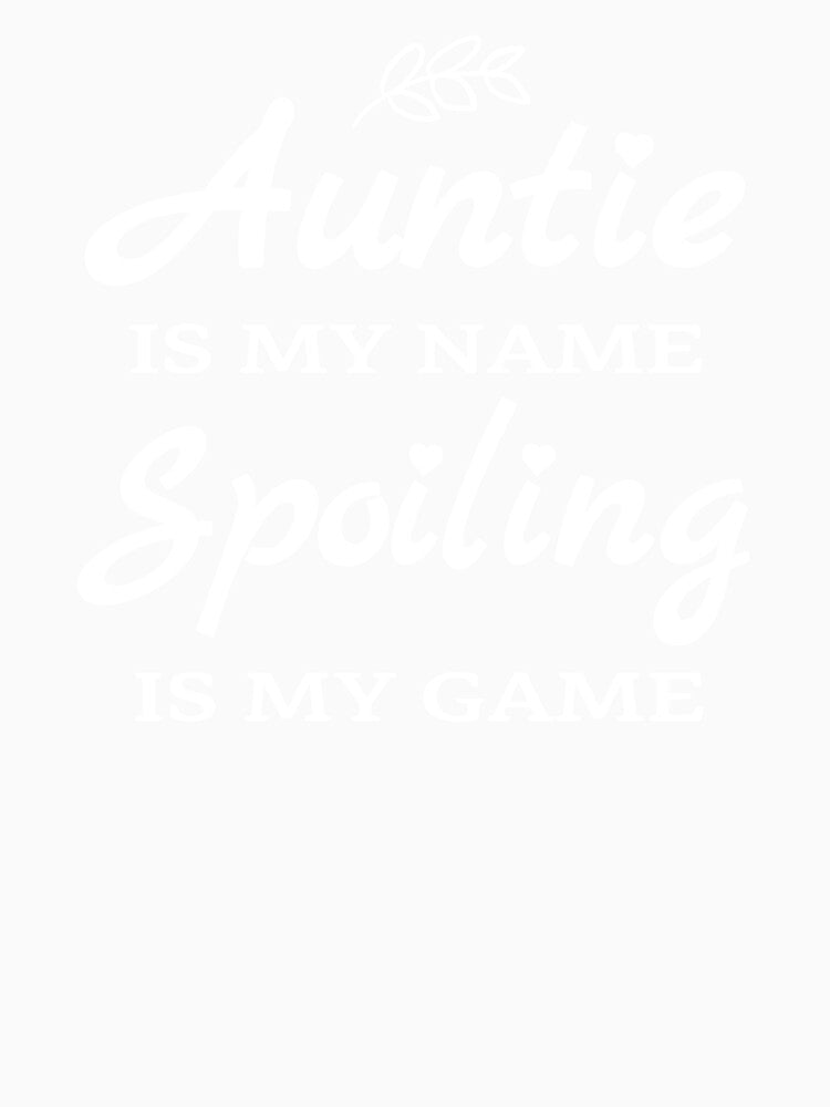 Auntie Is My Name Spoiling Is My Game, Aunt Gift, Best Auntie Ever, Blessed aunt, Funny Aunt by praewapy
