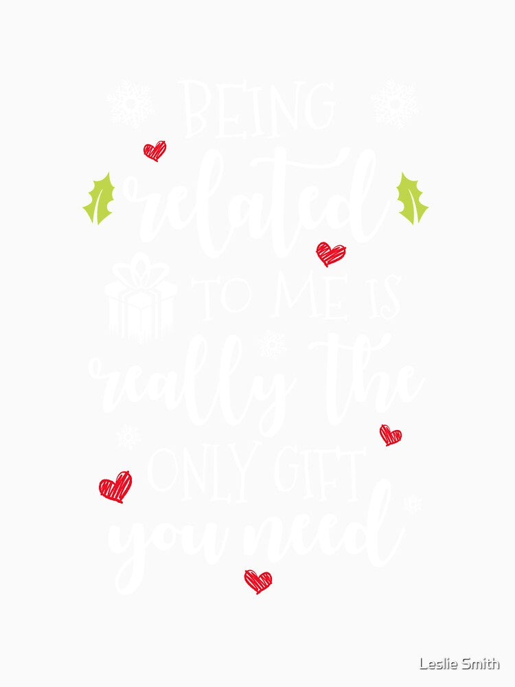 Being Related To Me Is The Only You Need Xmas Pajamas by Leslie Smith